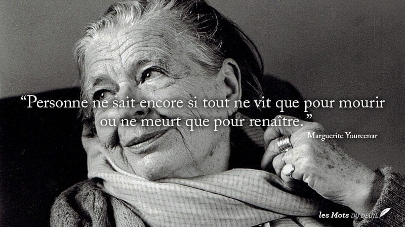 Youcenar mort citation